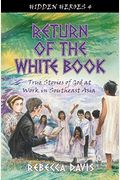 Return Of The White Book: True Stories Of God At Work In Southeast Asia (Hidden Heroes)