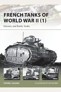 French Tanks Of World War Ii (1): Infantry And Battle Tanks