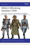 Hitler's Blitzkrieg Enemies 1940: Denmark, Norway, Netherlands & Belgium