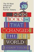 Books That Changed The World: The 50 Most Influential Books In Human History