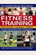 The Illustrated Practical Encyclopedia Of Fitness Training: Everything You Need To Know About Strength And Fitness Training In The Gym And At Home, Fr