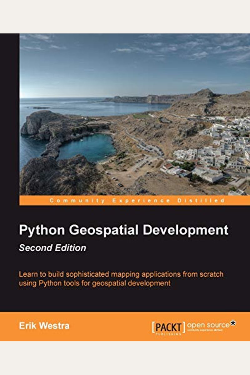 Buy Python Geospatial Development, Second Edition Book By: Erik Westra