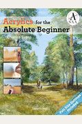 Acrylics For The Absolute Beginner