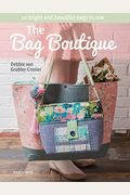 The Bag Boutique: 20 Bright And Beautiful Bags To Sew