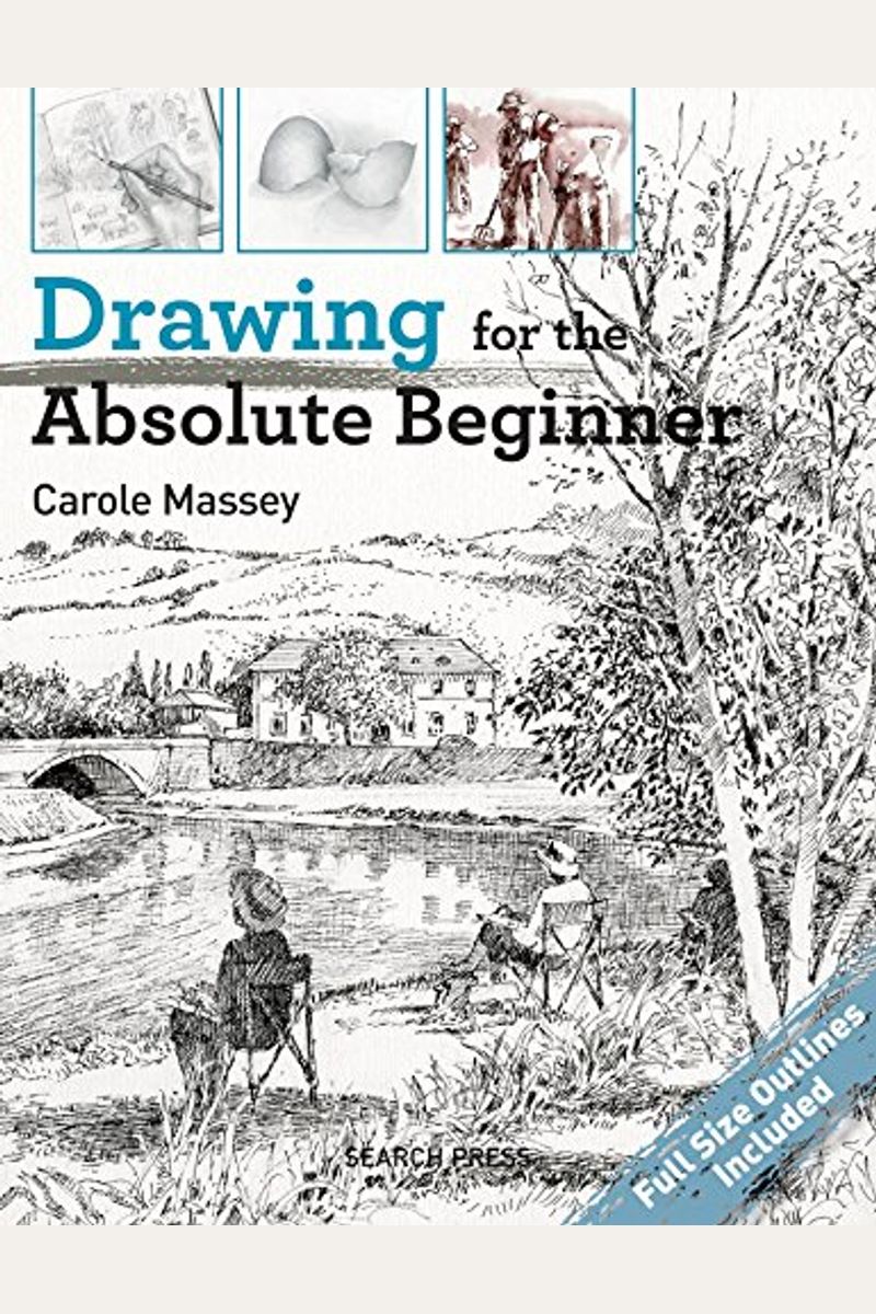 Buy Drawing For The Absolute Beginner Book By Carole Massey