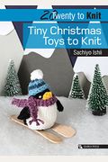 20 To Knit: Tiny Christmas Toys To Knit