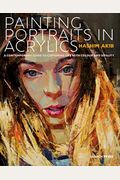 Painting Portraits In Acrylic: A Practical Guide To Contemporary Portraiture