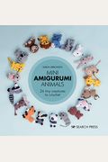 Mini Amigurumi Animals: 26 Tiny Creatures To Crochet