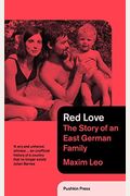 Red Love: The Story Of An East German Family