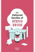 The Collected Novellas Of Stefan Zweig: Burning Secret, A Chess Story, Fear, Confusion, Journey Into The Past