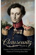 Clausewitz in His Time: Essays in the Cultural and Intellectual History of Thinking about War