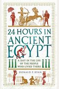 24 Hours In Ancient Egypt: A Day In The Life Of The People Who Lived There