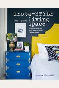 Insta-Style For Your Living Space: Inventive Ideas And Quick Fixes To Create A Stylish Home