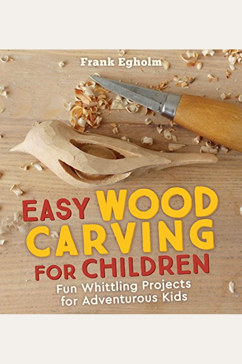 Buy Easy Wood Carving For Children: Fun Whittling Projects For ...