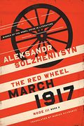 March 1917: The Red Wheel, Node Iii, Book 2 (The Center For Ethics And Culture Solzhenitsyn Series)