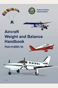 Aircraft Weight And Balance Handbook: Faa-H-8083-1a