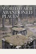 World War Ii Abandoned Places