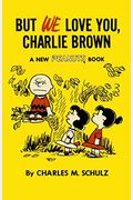But We Love You, Charlie Brown: A New Peanuts Book