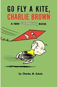 Go Fly A Kite, Charlie Brown: A New Peanuts Book