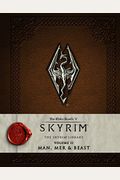 The Elder Scrolls V: Skyrim - The Skyrim Library, Vol. Ii: Man, Mer, And Beast (Skyrim Library: The Elder Scrolls V)