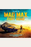 The Art Of Mad Max: Fury Road