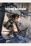 Rise Of The Tomb Raider: The Official Art Book