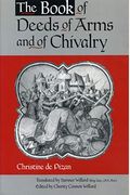 The Book Of Deeds Of Arms And Of Chivalry: By Christine De Pizan