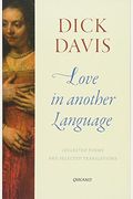 Love in Another Language: Collected Poems and Selected Translations