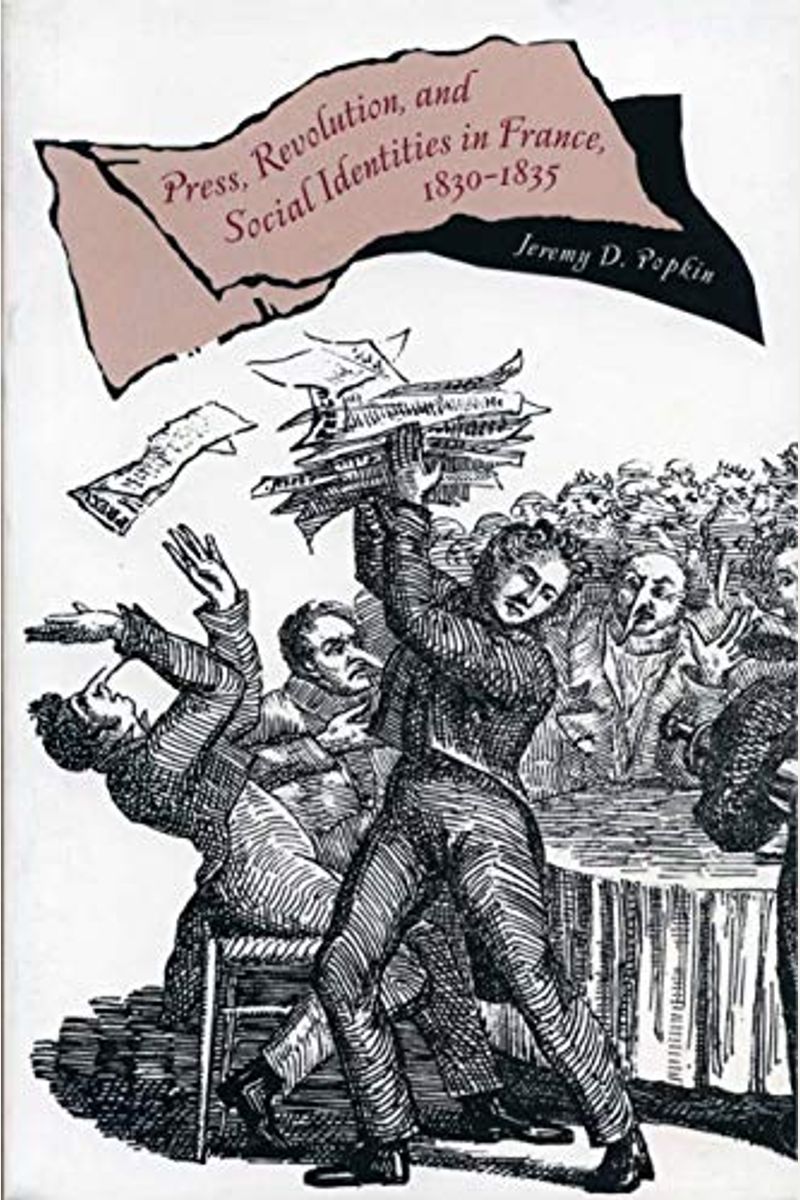 Press, Revolution, and Social Identities in France, 1830-1835