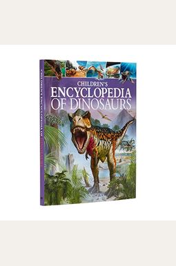 Children's Encyclopedia Of Dinosaurs Children's Encyclopedia Of Dinosaurs