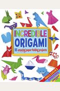 Incredible Origami: 95 Amazing Paper-Folding Projects, Includes Origami Paper