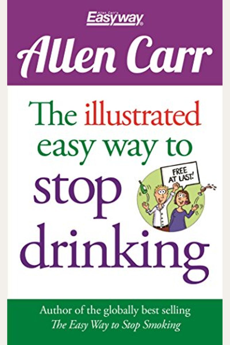 The Illustrated Easy Way To Stop Drinking: Free At Last!