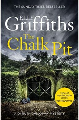 The Chalk Pit: The Dr Ruth Galloway Mysteries 9 The Chalk Pit: The Dr Ruth Galloway Mysteries 9