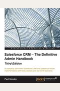Salesforce Crm - The Definitive Admin Handbook - Third Edition