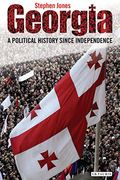 Georgia: A Political History Since Independence