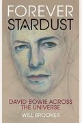 Forever Stardust: David Bowie Across The Universe