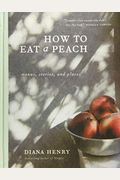 How To Eat A Peach: Menus, Stories And Places