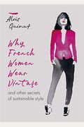 Why French Women Wear Vintage: And Other Secrets Of Sustainable Style