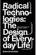 Radical Technologies: The Design Of Everyday Life
