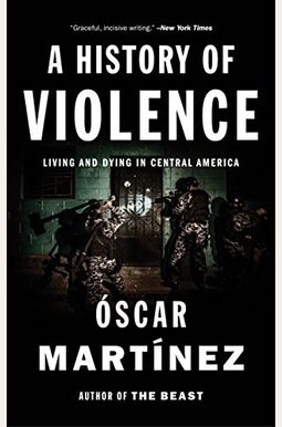 A History Of Violence Living And Dying In Central America