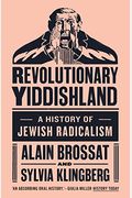 Revolutionary Yiddishland: A History Of Jewish Radicalism