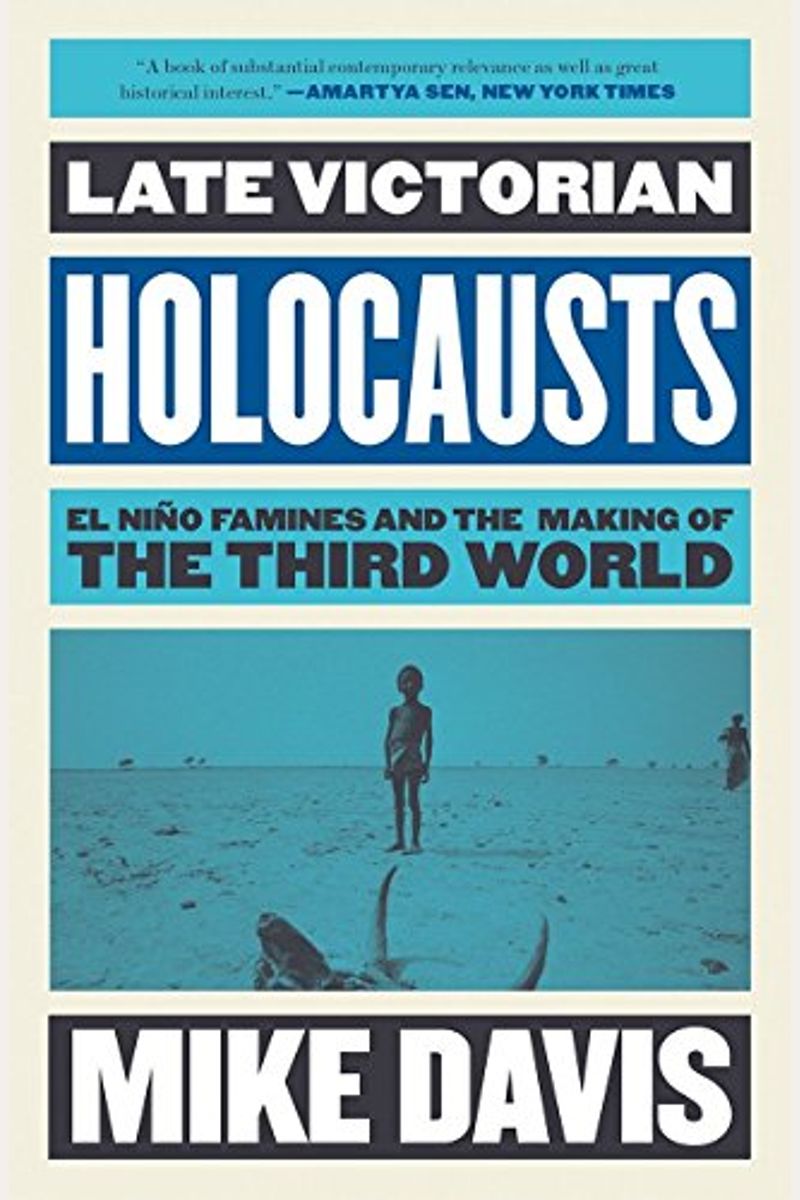 Late Victorian Holocausts: El NiñO Famines And The Making Of The Third World