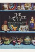 The Maverick Soul: Portraits Of The Lives & Homes Of Eccentric, Eclectic & Free-Spirited Bohemians