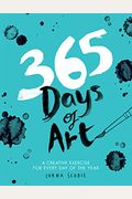 365 Days Of Art: A Creative Exercise For Every Day Of The Year