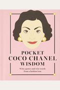 Pocket Coco Chanel Wisdom: Witty Quotes And Wise Words From A Fashion Icon