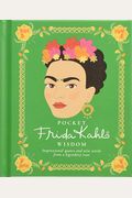 Pocket Frida Kahlo Wisdom: Inspirational Quotes And Wise Words From A Legendary Icon