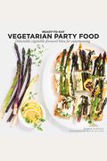 Vegetarian Party Food: Delectable Vegetable-Forward Bites for Entertaining