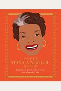 Pocket Maya Angelou Wisdom: Inspirational Quotes And Wise Words From A Legendary Icon