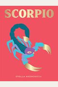 Scorpio: Harness The Power Of The Zodiac (Astrology, Star Sign)
