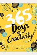 365 Days Of Creativity: Inspire Your Imagination With Art Every Day